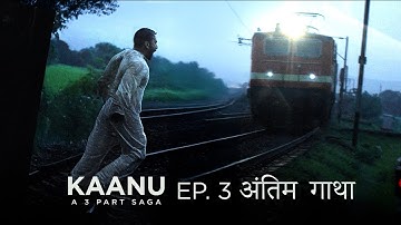 KAANU, A 3 Part Saga | Episode 3: अन्तिम गाथा | The End of a Dream, The Rise of a Legend |#webseries