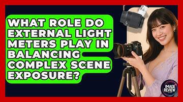 What Role Do External Light Meters Play In Balancing Complex Scene Exposure? - Image Review Studio