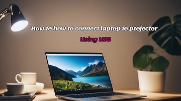 How to Connect Laptop to Projector Using USB