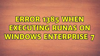 Error 1385 when executing RUNAS on Windows Enterprise 7 (2 Solutions!!) Profile