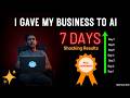 Gave My Business to AI for 7 Days Shocking Results !
