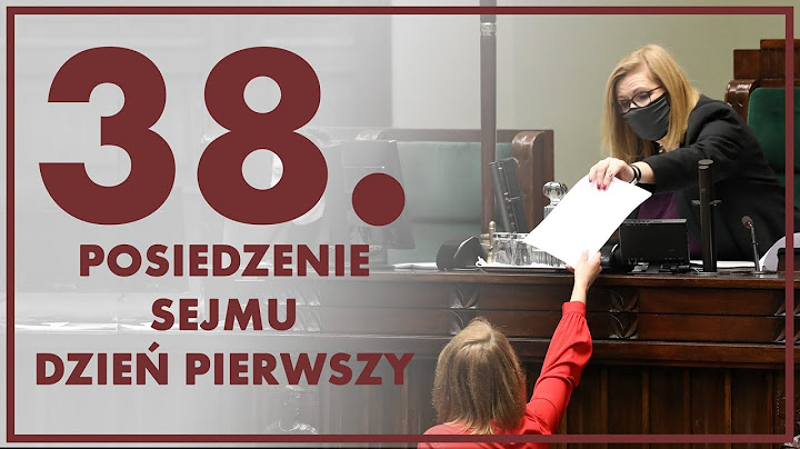38. posiedzenie Sejmu - dzień pierwszy [ZAPIS TRANSMISJI]