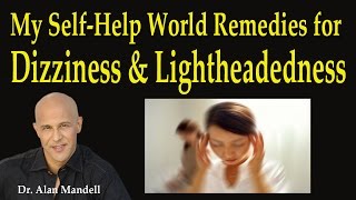 My Self-Help World Remedies for Dizziness and Lightheadedness - Dr Mandell