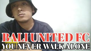 You Never Walk Alone Bali United