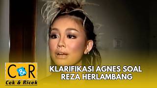 KLARIFIKASI AGNES SOAL REZA HERLAMBANG | CEK N RICEK