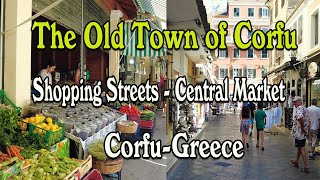 [4K] Walk in the Old Town of Corfu ( Shopping Streets, Central Market) - Corfu, Greece