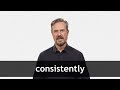 How to pronounce CONSISTENTLY in American English