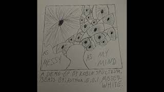 Robin Spectrum - As Messy As My Mind (FULL DEMO EP)