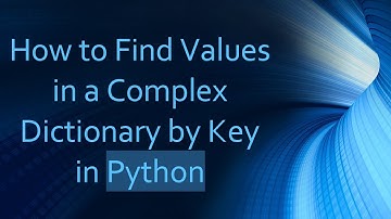 How to Find Values in a Complex Dictionary by Key in Python