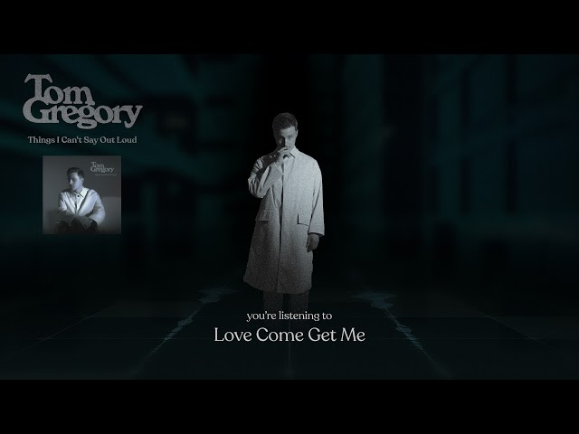 Tom Gregory - Love Come Get Me