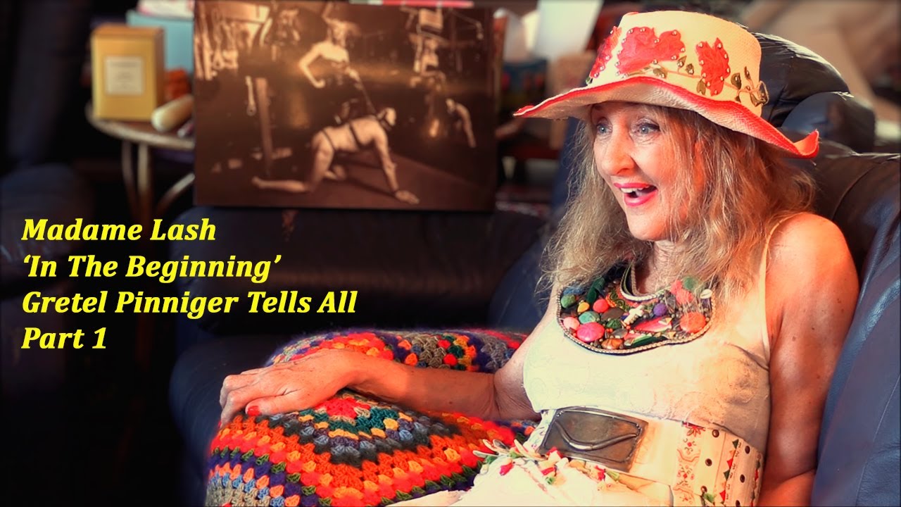 Madame Lash - 'In the Beginning' - Gretel Pinniger Tells All - Part 1