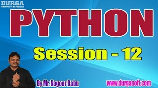 PYTHON Online Training Tutorials || Session - 12 || by Mr. Nagoor Babu On 26-07-2019 @ 10AM