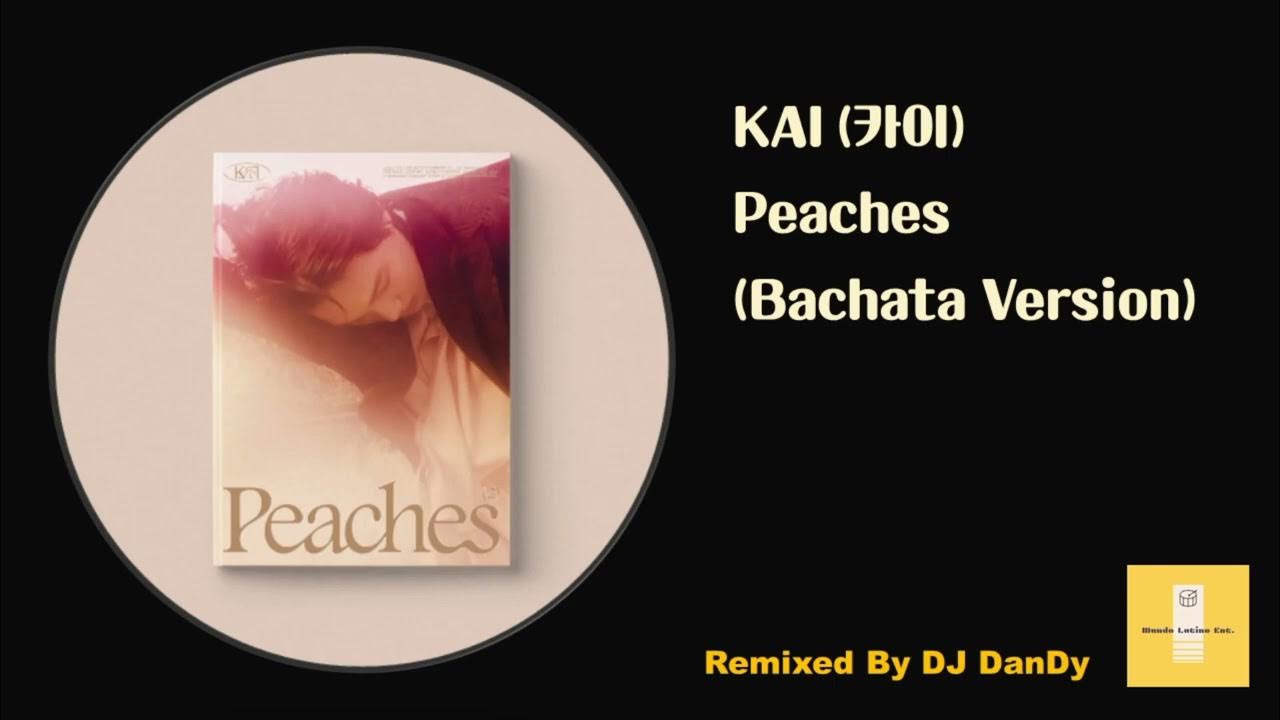 045 KAI 카이 Peaches Bachata Remixed By DJ DanDy YouTube
