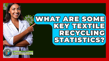 What Are Some Key Textile Recycling Statistics? - Earth Science Answers