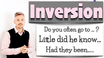 English Grammar Lesson on INVERSION (Little did he know, had they been living....)