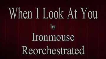 When I Look at You - Ironmouse | Reorchestrated by Baxter Bragi