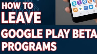 How to leave all beta programs you've joined on Google Play Net Worth