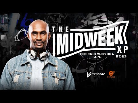 Tonton The Eric Musyoka Mix | Midweek XP | #021 ft. @Decimators​ by Big Sam di YouTube
