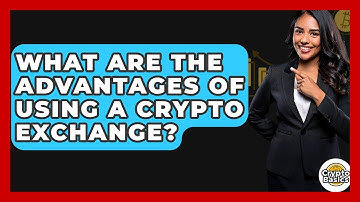What Are The Advantages Of Using A Crypto Exchange? - CryptoBasics360.com