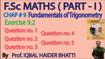 Ch# 9| Fundamentals of Trigonometry | Exercise 9.2 Question 1,2,3,4 & 5 | F.Sc [Part1] Lec 8