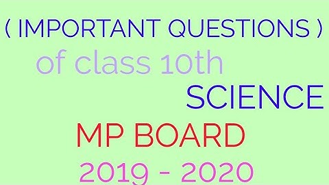 Important questions of science for class 10th mp board students | 2019 - 2020
