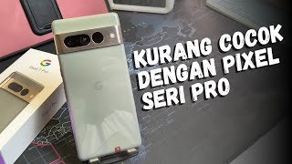 Google Pixel 7 Pro | Mending ini atau Pixel 8 aja?