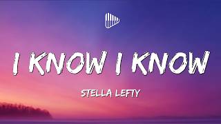 STELLA LEFTY - I Know I Know (Lyrics)