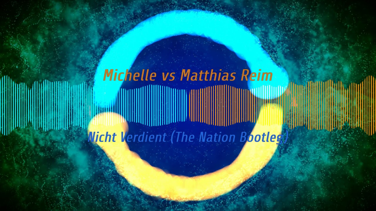 Nicht Verdient The Nation Bootleg Michelle Matthias Reim Hands Up Free Release Youtube