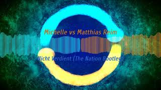 Nicht Verdient (The Nation Bootleg) - Michelle & Matthias Reim【Hands up】【 Free Release】