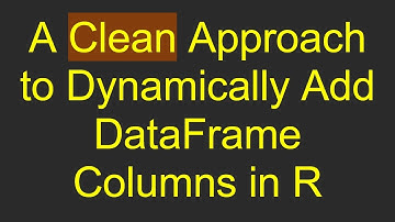 A Clean Approach to Dynamically Add DataFrame Columns in R