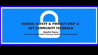 School Safety & Privacy Step 2: Get Community Feedback