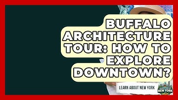 Buffalo Architecture Tour: How To Explore Downtown? - Learn About New York