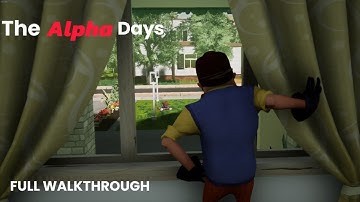 The Alpha Days - HELLO NEIGHBOR MOD | FULL WALKTHROUGH