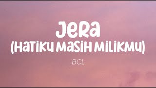 BCL - Jera (Hatiku Masih Milikmu) (Lirik)