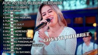 GOYANG DOMBRET ADE ASTRID FULL ALBUM LAGU BAJIDOR VIRAL TERPOPULER | ADE ASTRID GERENGSENG TEAM