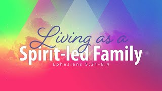 Ephesians 5:21-6:4 | Living as a Spirit-led Family | Jean Marais