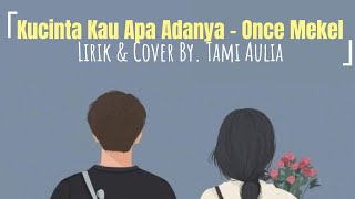 Kucinta Kau Apa Adanya - Once Mekel (Cover by Tami Aulia)