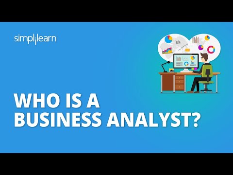 Who Is A Business Analyst?| What Does A Business Analyst Do? - Roles & Responsibilities |Simplilearn