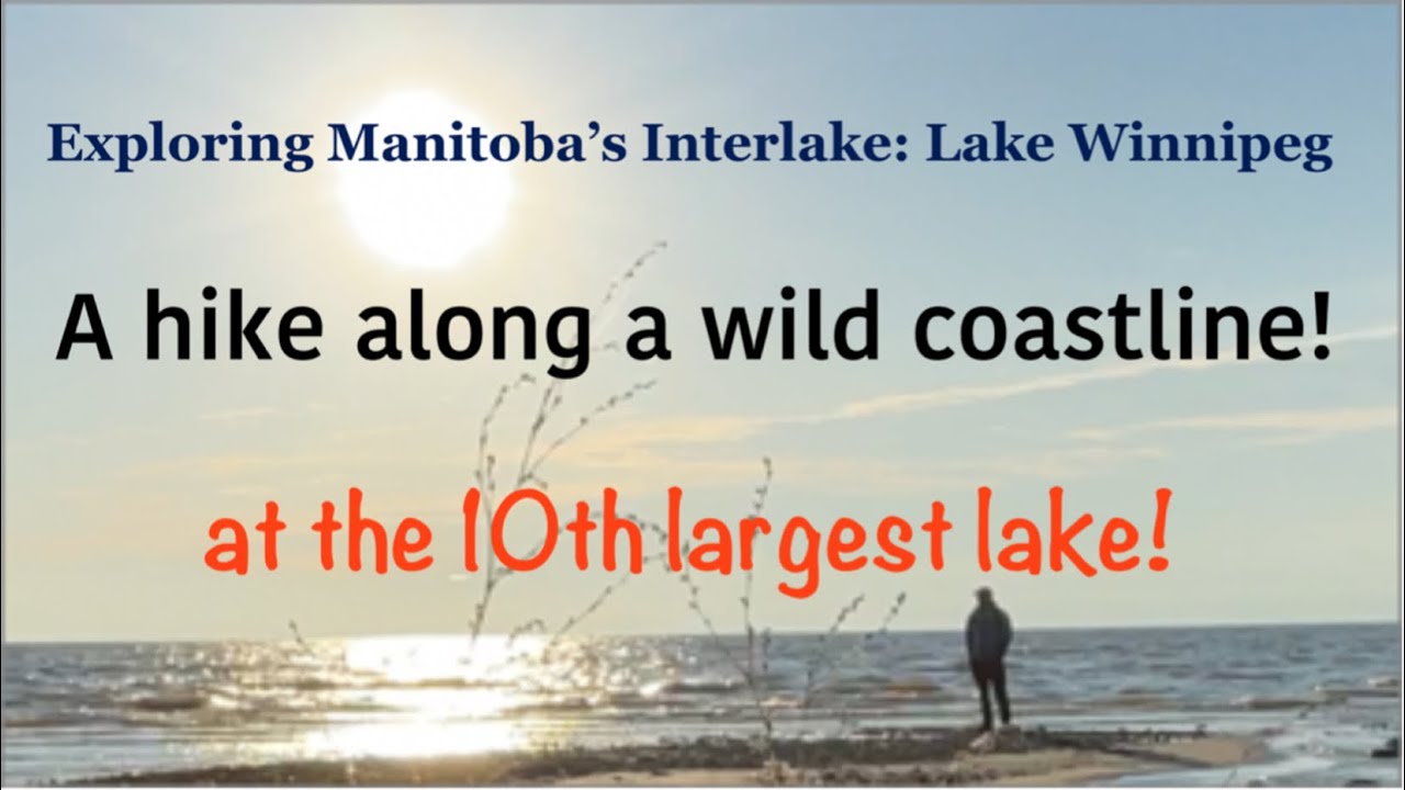 Experience the Beauty of Lake Winnipeg Hiking to Hecla Island