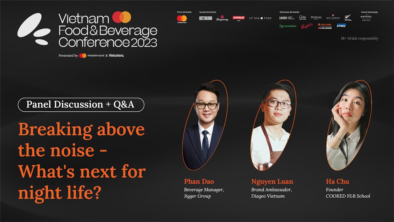 Breaking above the noise - What's next for nightlife? | Vietnam Food & Beverage Conference 2023, HN