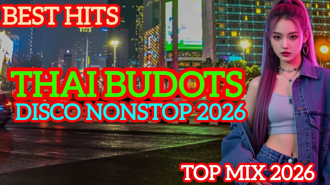 Thai Budots disco nonstop 2026,Best hits disco remix,Top mix 2026,Thai disco