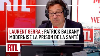 Laurent Gerra : Patrick Balkany modernise la prison de la Santé