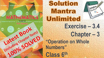 Exercise 3.4/Chapter #3/ Operations Whole Numbers/Mathematics - class 6 /RD Sharma/complete solution