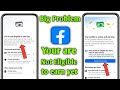 📌you're not eligible to earn yet facebook 🔥 you're not eligible to earn yet facebook page