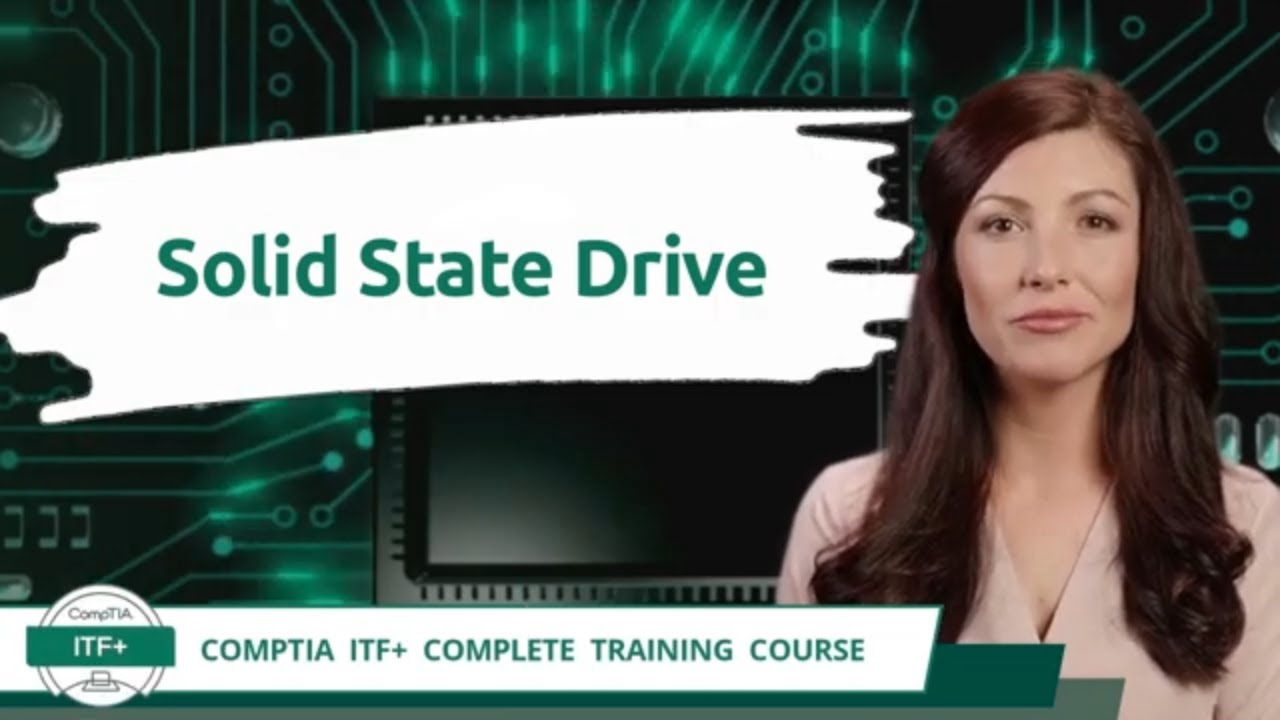 CompTIA ITF+ (FC0-U61) | Solid State Drive | Exam Objective 2.5 | Course Training Video