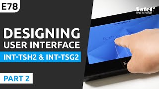 SATEL e-Academy Episode 78: How to Design Your Own User Interface of INT-TSH2 & INT-TSG2 Part 2 screenshot 2
