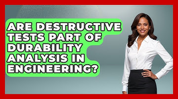Are Destructive Tests Part of Durability Analysis in Engineering? | How Things Break News