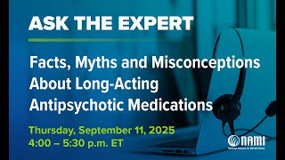 NAMI Ask the Expert: Facts, Myths and Misconceptions About Long-Acting Antipsychotic Medications