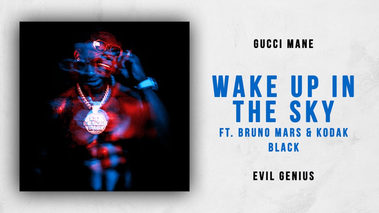 Gucci Mane - Wake Up in the Sky Ft. Bruno Mars & Kodak Black (Evil Genius)