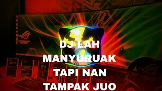 DJ LAH MANYURUAK TAPI NAN TAMPAK JUO SAGALO MATO MAMANDANG DENAI TIKTOK VIRAL 2022 FULL BASS